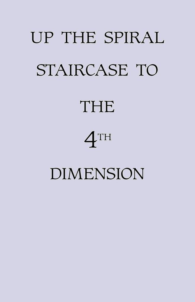 Up the Spiral Staircase to the 4th Dimension