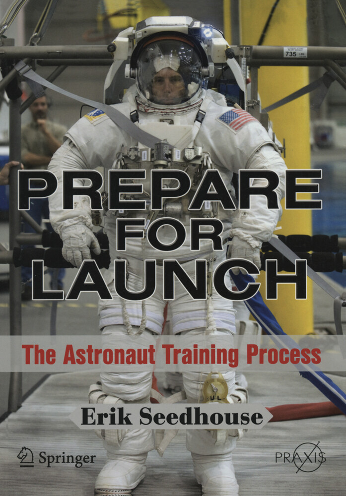 Prepare for Launch: The Astronaut Training Process - Erik Seedhouse