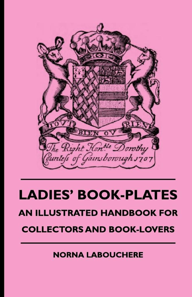 Ladies' Book-Plates - An Illustrated Handbook For Collectors And Book-Lovers - Norna Labouchere