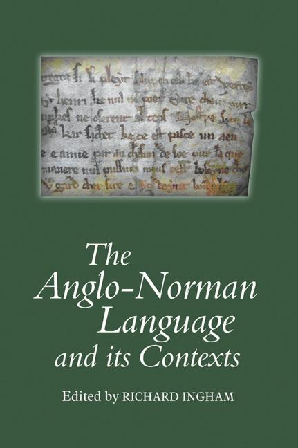 The Anglo-Norman Language and Its Contexts - Adam Chapman/ Adrian R. Bell