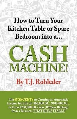 How to Turn Your Kitchen Table or Spare Bedroom into a Cash Machine!