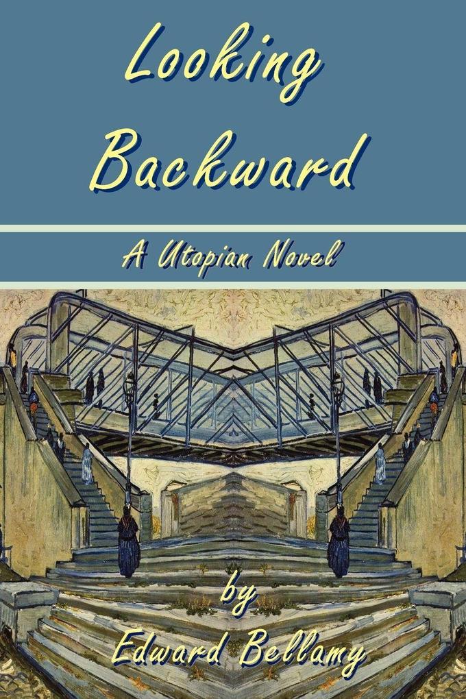 Looking Backward by Edward Bellamy - A Utopian Novel