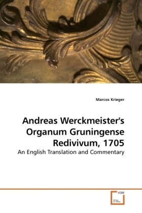 Andreas Werckmeister‘s Organum Gruningense Redivivum 1705