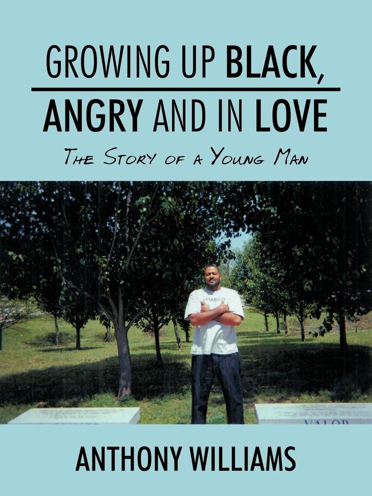 Growing Up Black Angry and in Love