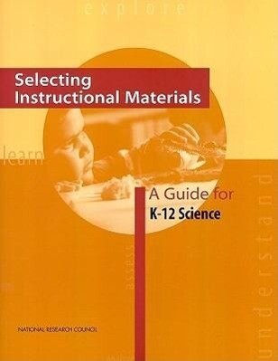 Selecting Instructional Materials: A Guide for K-12 Science - National Research Council/ Division Of Behavioral And Social Scienc/ Board On Science Education