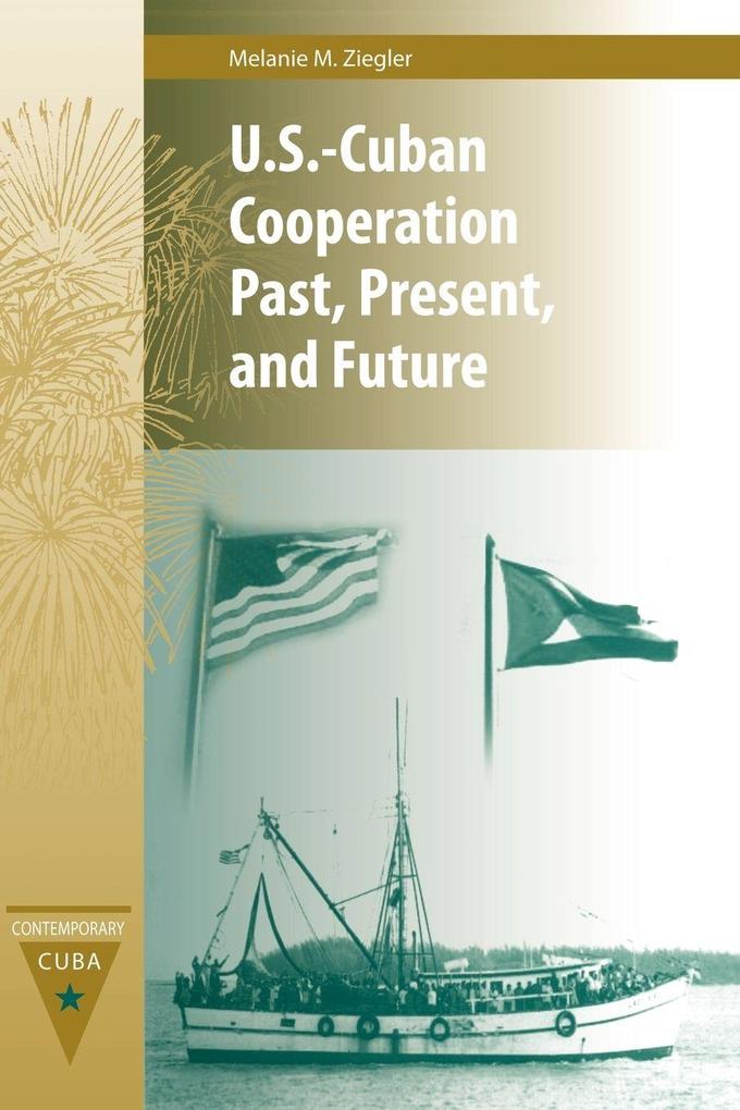 U.S.-Cuban Cooperation Past Present and Future