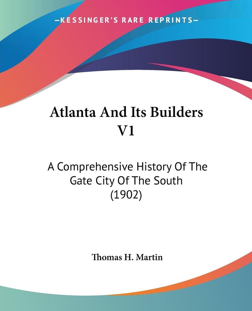 Atlanta And Its Builders V1 - Thomas H. Martin