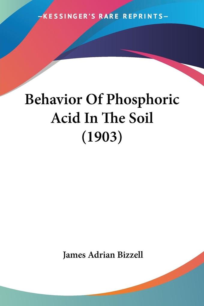 Behavior Of Phosphoric Acid In The Soil (1903)