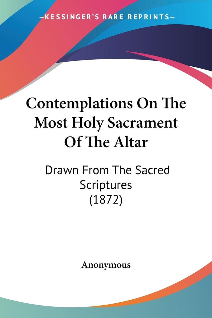 Contemplations On The Most Holy Sacrament Of The Altar