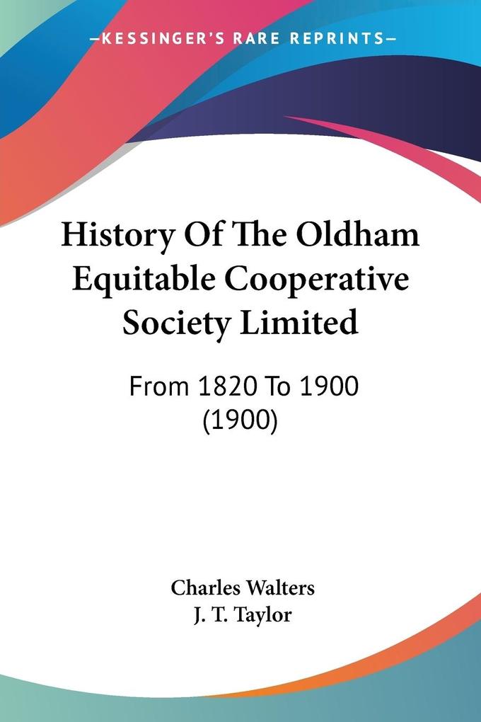 History Of The Oldham Equitable Cooperative Society Limited - Charles Walters/ J. T. Taylor