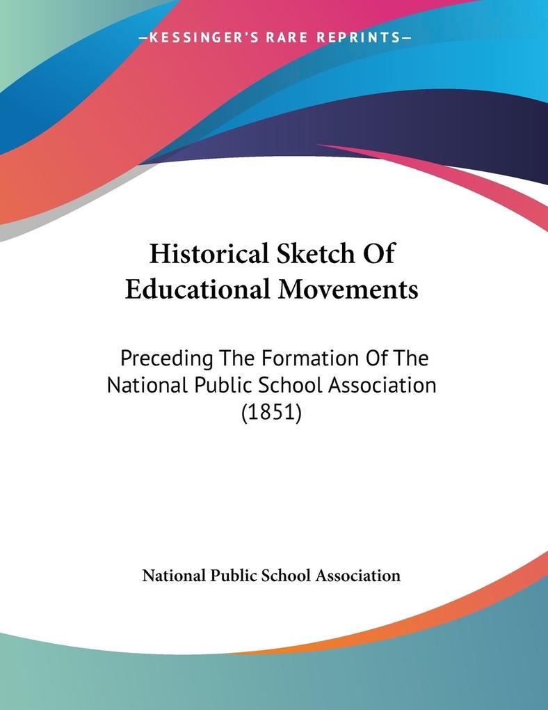 Historical Sketch Of Educational Movements - National Public School Association