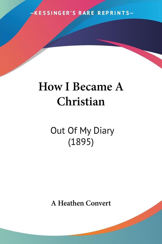 How I Became A Christian - A Heathen Convert