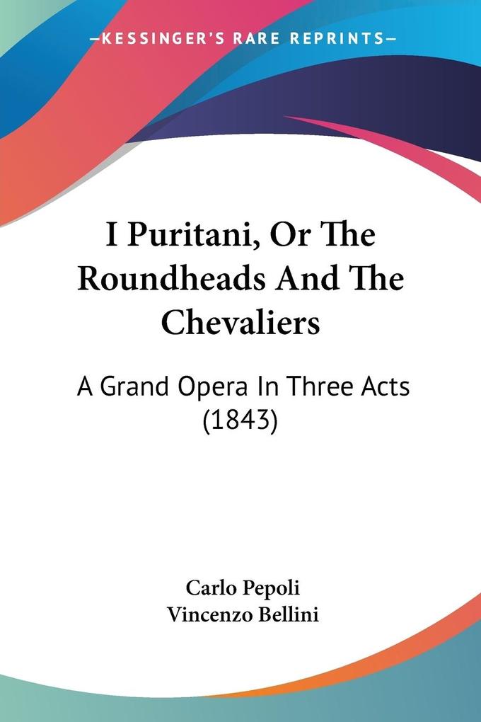 I Puritani Or The Roundheads And The Chevaliers