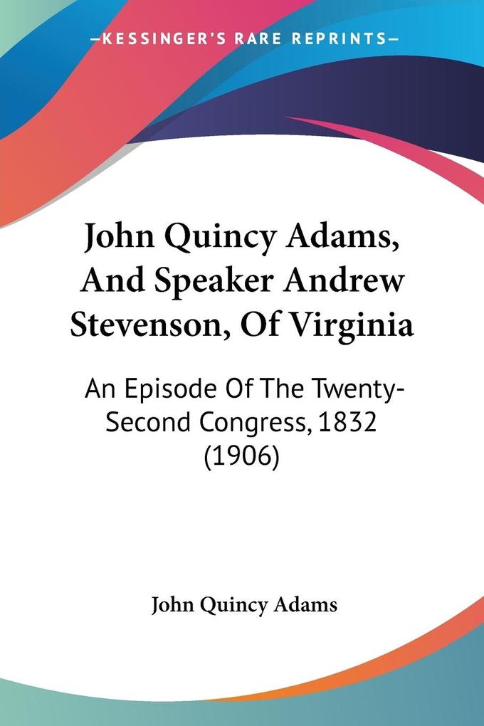 John Quincy Adams And Speaker Andrew Stevenson Of Virginia