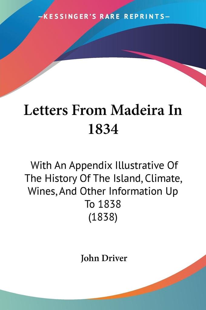 Letters From Madeira In 1834 - John Driver