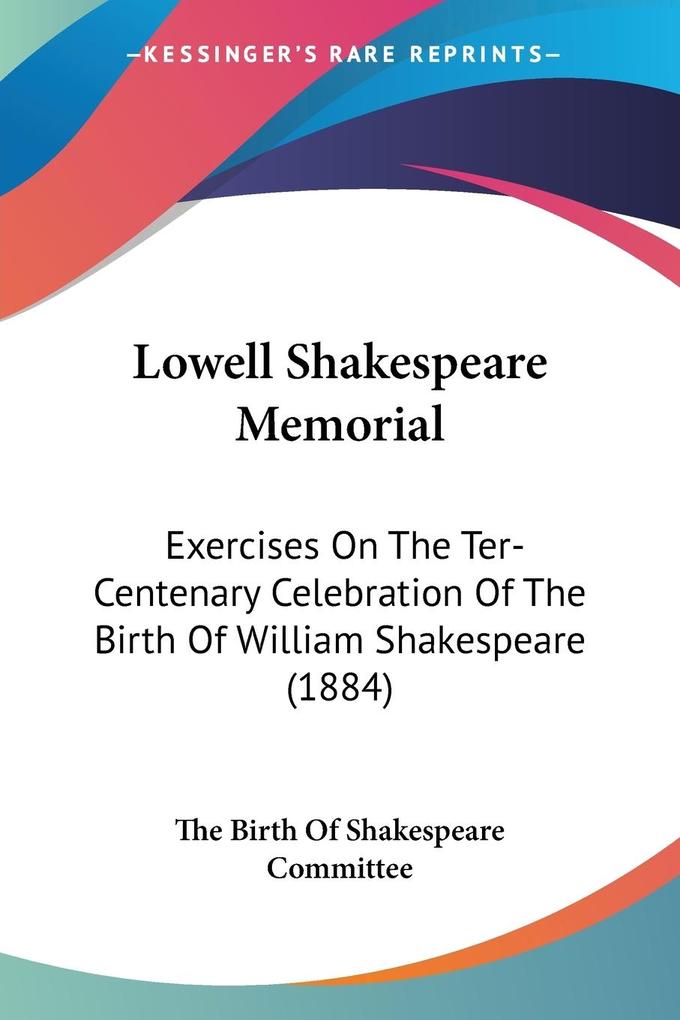 Lowell Shakespeare Memorial - The Birth Of Shakespeare Committee