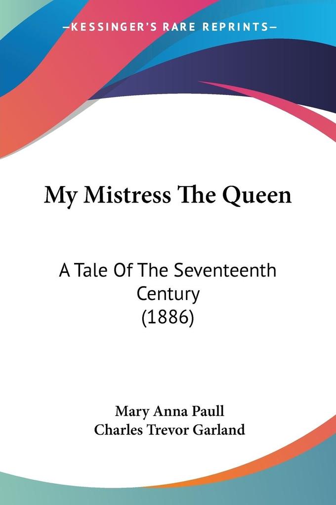 My Mistress The Queen - Mary Anna Paull