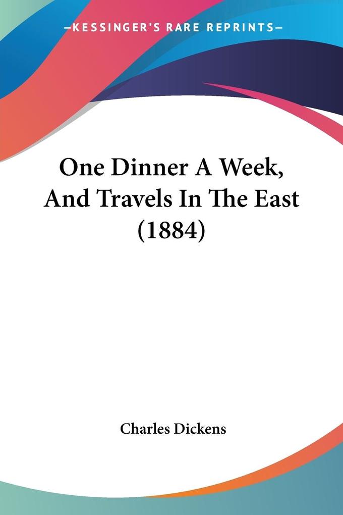 One Dinner A Week And Travels In The East (1884)