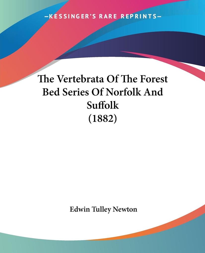 The Vertebrata Of The Forest Bed Series Of Norfolk And Suffolk (1882)