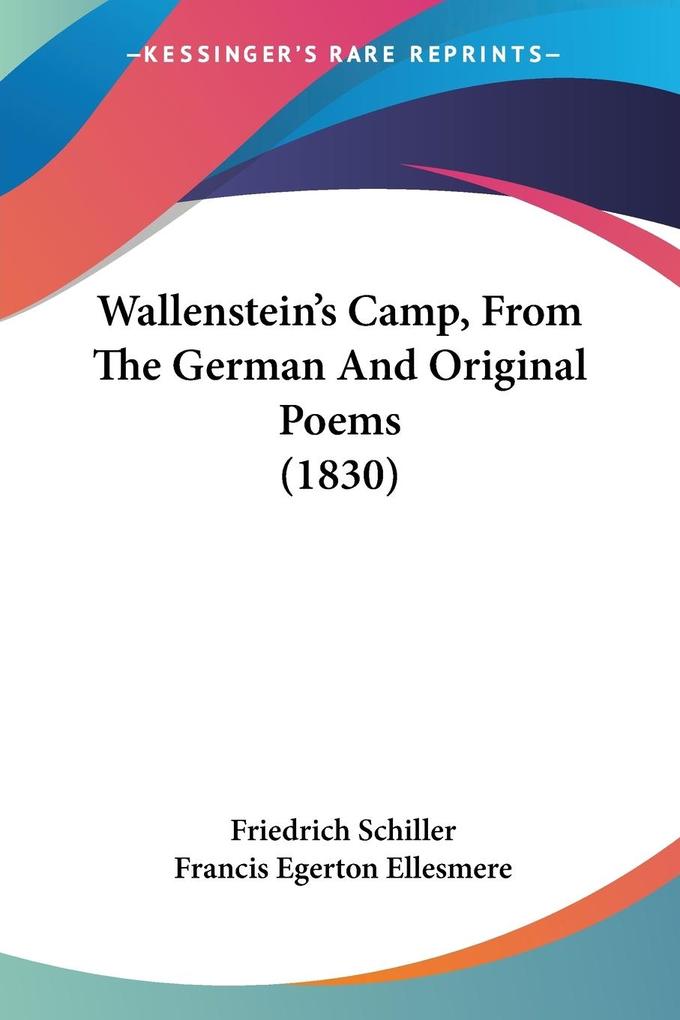 Wallenstein's Camp From The German And Original Poems (1830) - Friedrich Schiller/ Francis Egerton Ellesmere