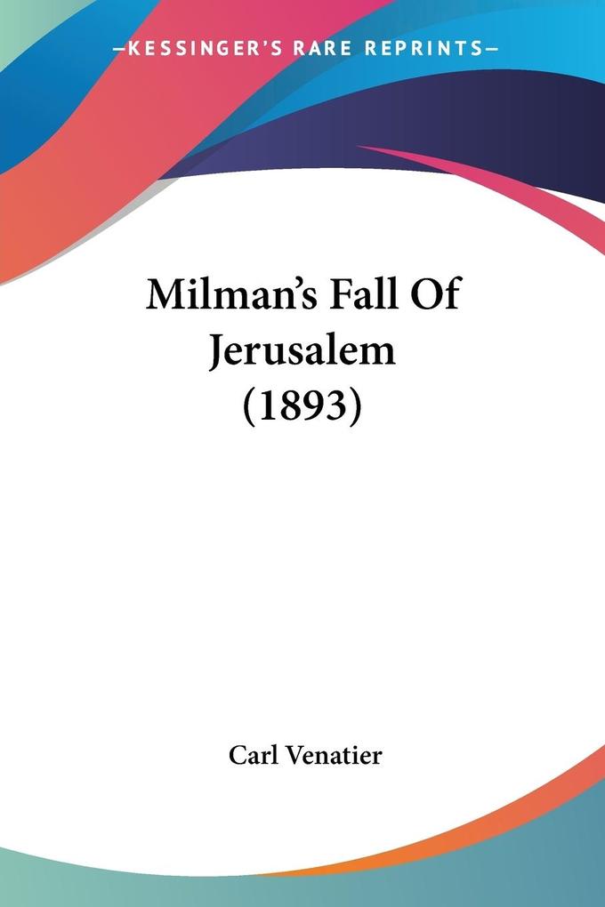 Milman's Fall Of Jerusalem (1893) - Carl Venatier