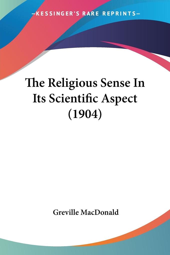 The Religious Sense In Its Scientific Aspect (1904)