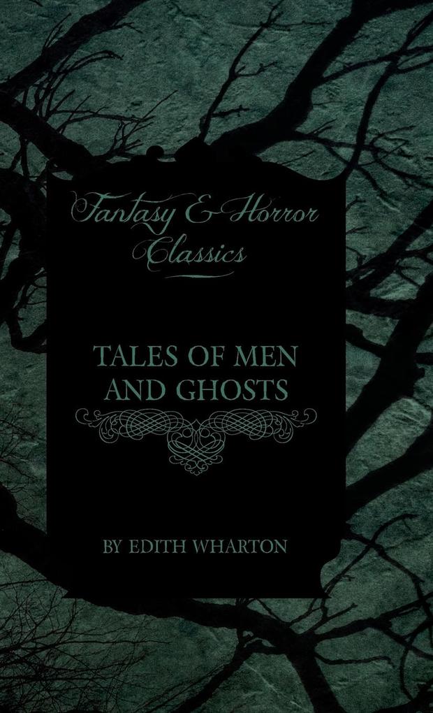 Tales of Men and Ghosts (Horror and Fantasy Classics) - Edith Wharton/ Various