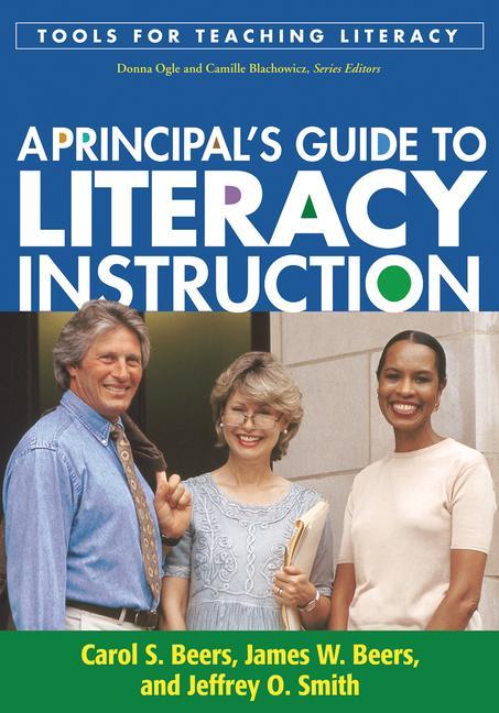 A Principal's Guide to Literacy Instruction - James W. Beers/ Jeffrey O. Smith/ Carol S. Beers