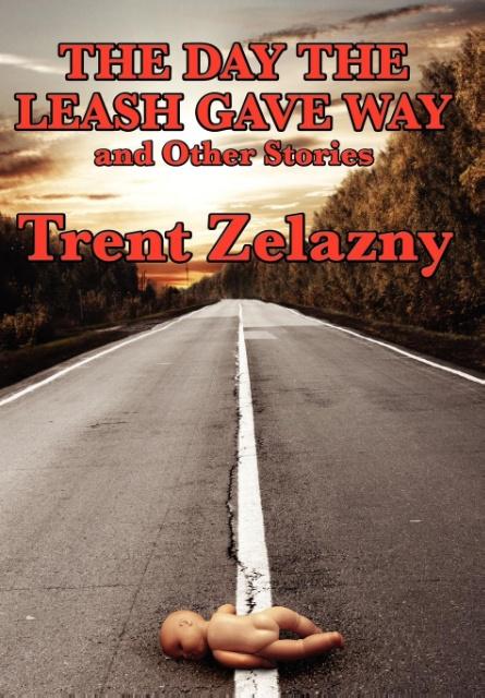 The Day the Leash Gave Way and Other Stories - Trent Zelazny