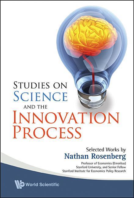 Studies on Science and the Innovation Process: Selected Works by Nathan Rosenberg