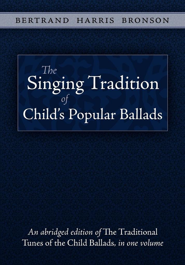The Singing Tradition of Child's Popular Ballads