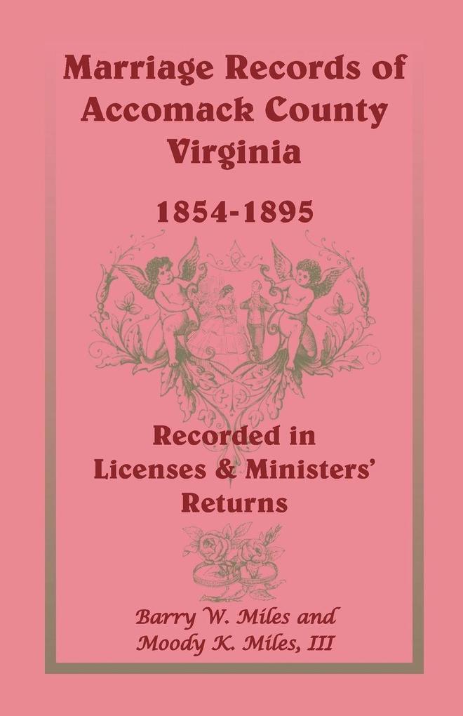 Marriage Records of Accomack County Virginia 1854-1895 (Recorded in Licenses & Ministers' Returns)