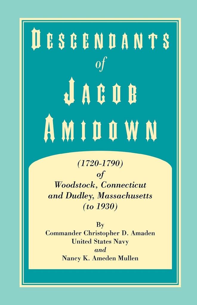 Descendants of Jacob Amidown (1720-1790) of Woodstock Connecticut and Dudley Massachusetts (to 1930)