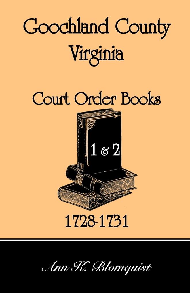 Goochland County Virginia Court Order Book 1 and 2 1728-1731