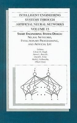 Intelligent Engineering Systems Through Artificial Neural Networks Volume 15: Smart Engineering System Design: Neural Networks Evolutionary Programm