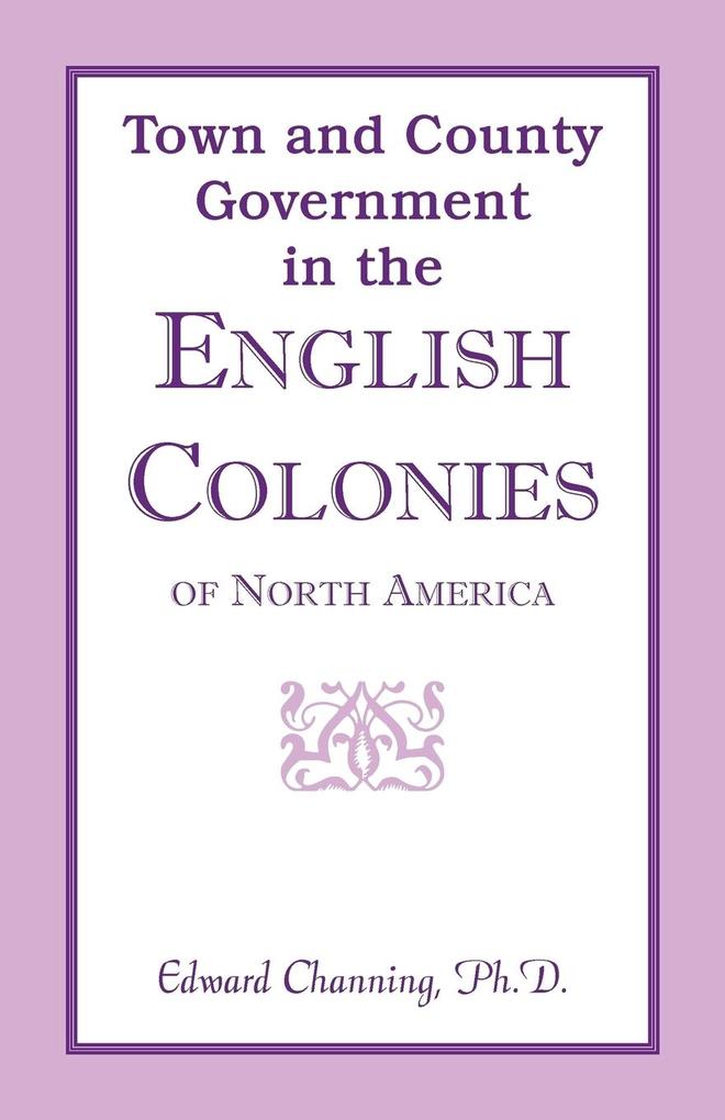 Town and County Government in the English Colonies of North America