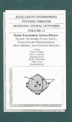 Intelligent Engineering Systems Through Artificial Neural Networks Volume 11: Smart Engineering System Design: Neural Networks Fuzzy Logic Evolutio