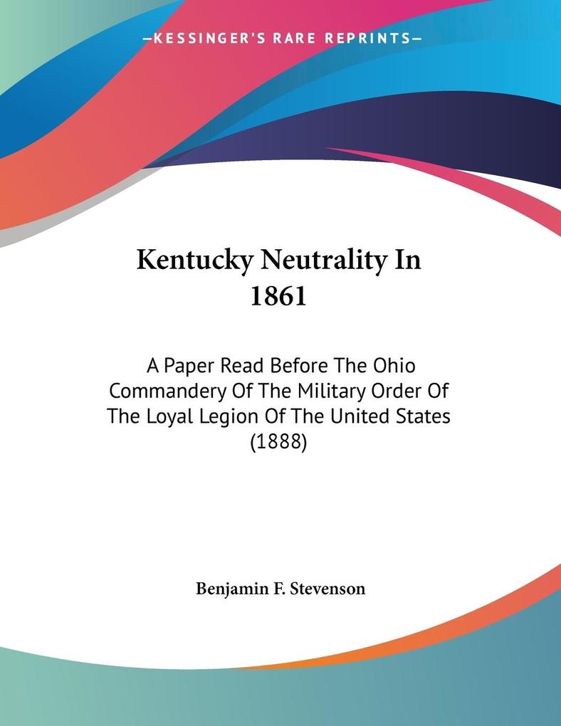 Kentucky Neutrality In 1861 - Benjamin F. Stevenson
