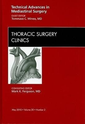 Technical Advances in Mediastinal Surgery an Issue of Thoracic Surgery Clinics