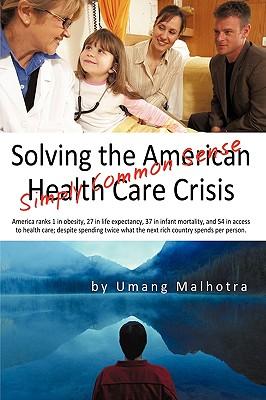 Solving the American Health Care Crisis - Umang Malhotra