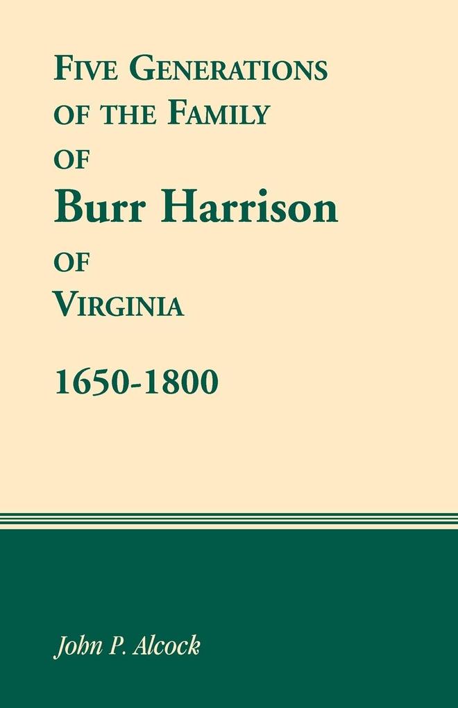Five Generations of the Family of Burr Harrison of Virginia 1650-1800