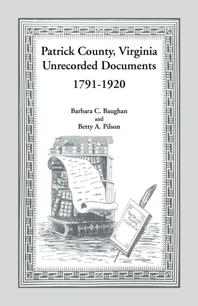 Patrick County Virginia Unrecorded Documents 1791-1920