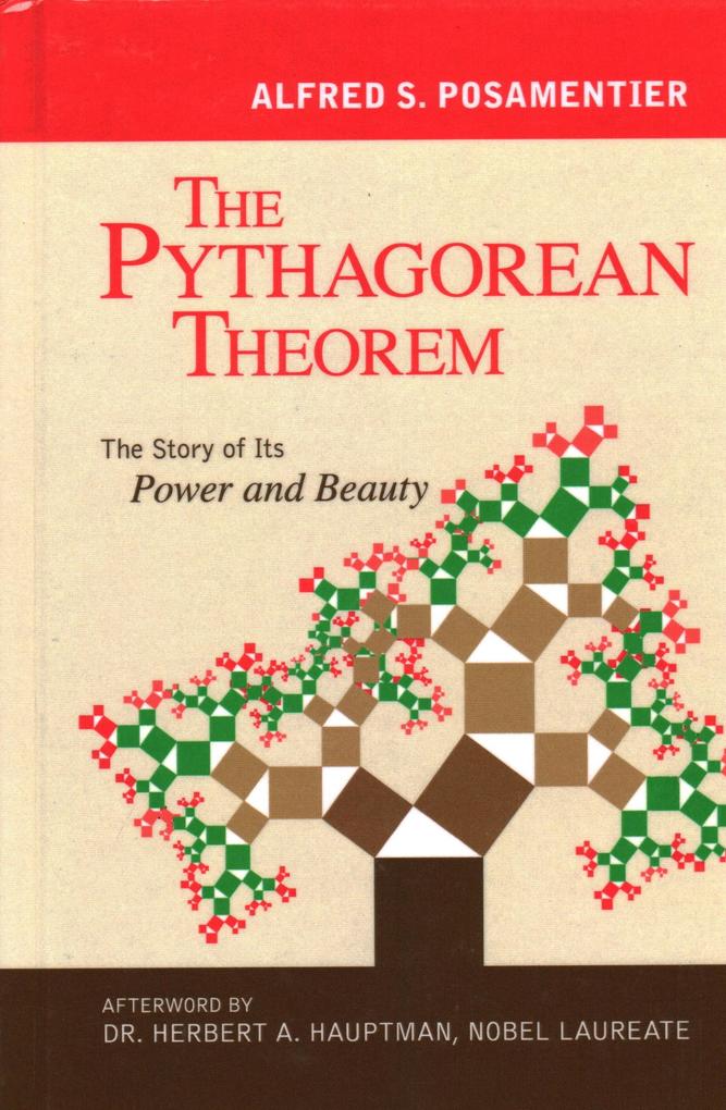 The Pythagorean Theorem: The Story of Its Power and Beauty - Alfred S. Posamentier