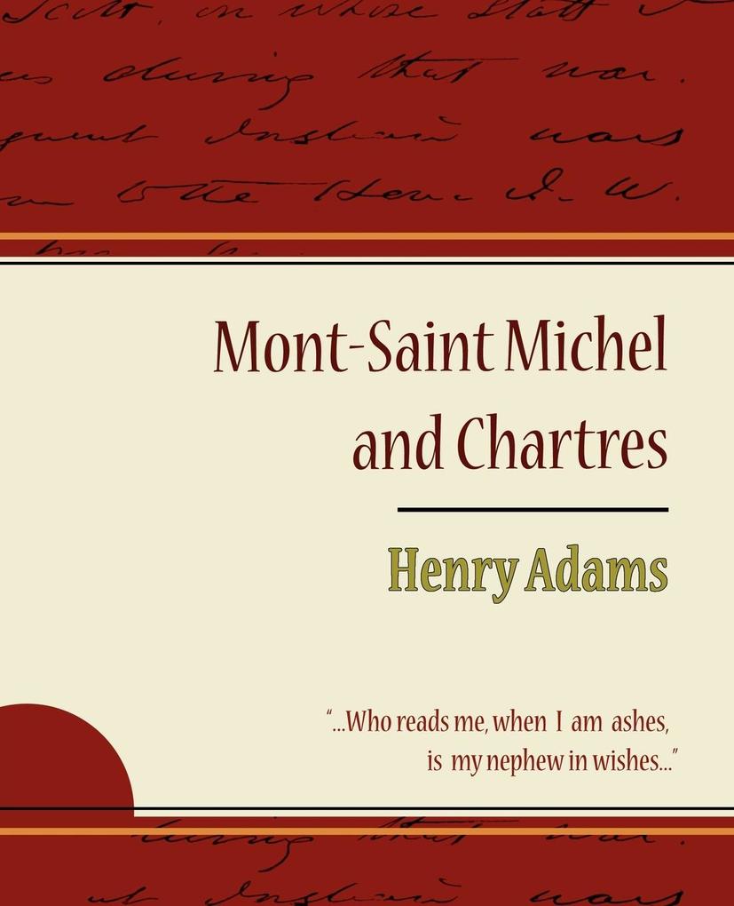 Mont-Saint Michel and Chartres - Henry Adams - Henry Adams