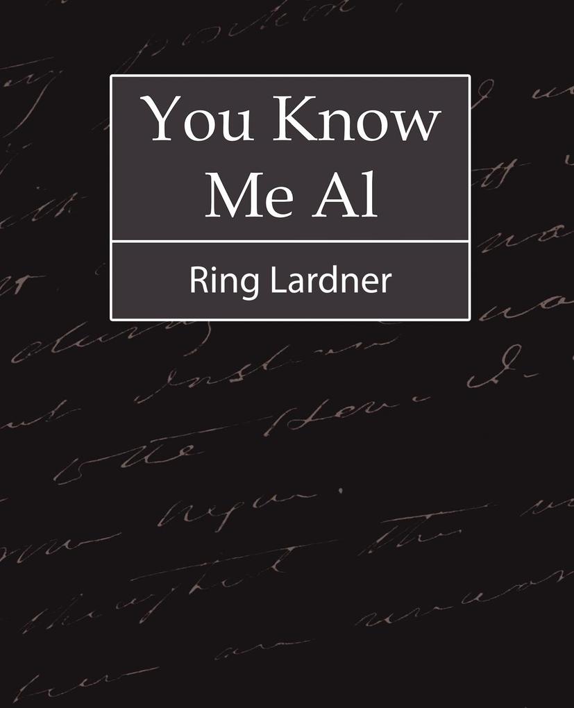 You Know Me Al - Ring Lardner - Lardner Ring Lardner