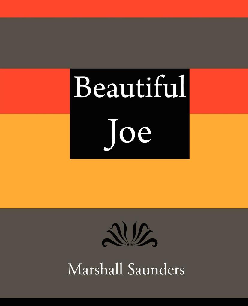 Beautiful Joe - Marshall Saunders - Saunders Marshall Saunders/ Marshall Saunders