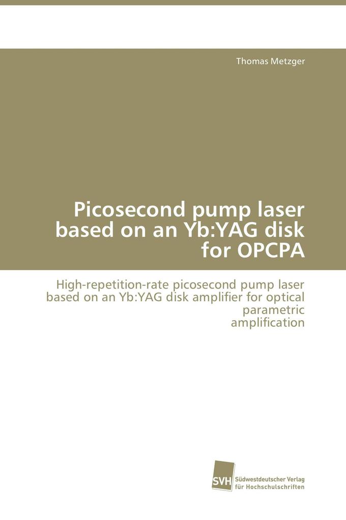 Picosecond pump laser based on an Yb:YAG disk for OPCPA