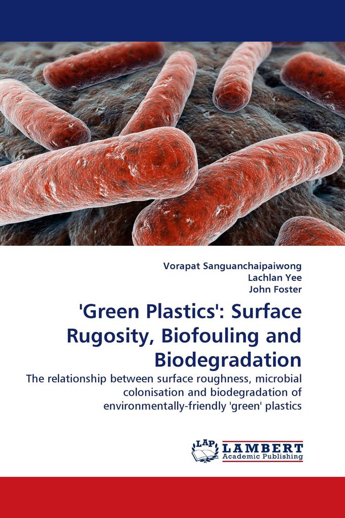 ''Green Plastics'': Surface Rugosity Biofouling and Biodegradation