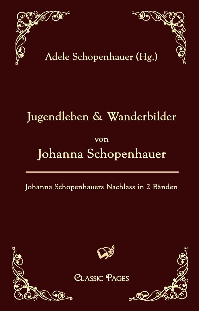 Jugendleben und Wanderbilder von Johanna Schopenhauer