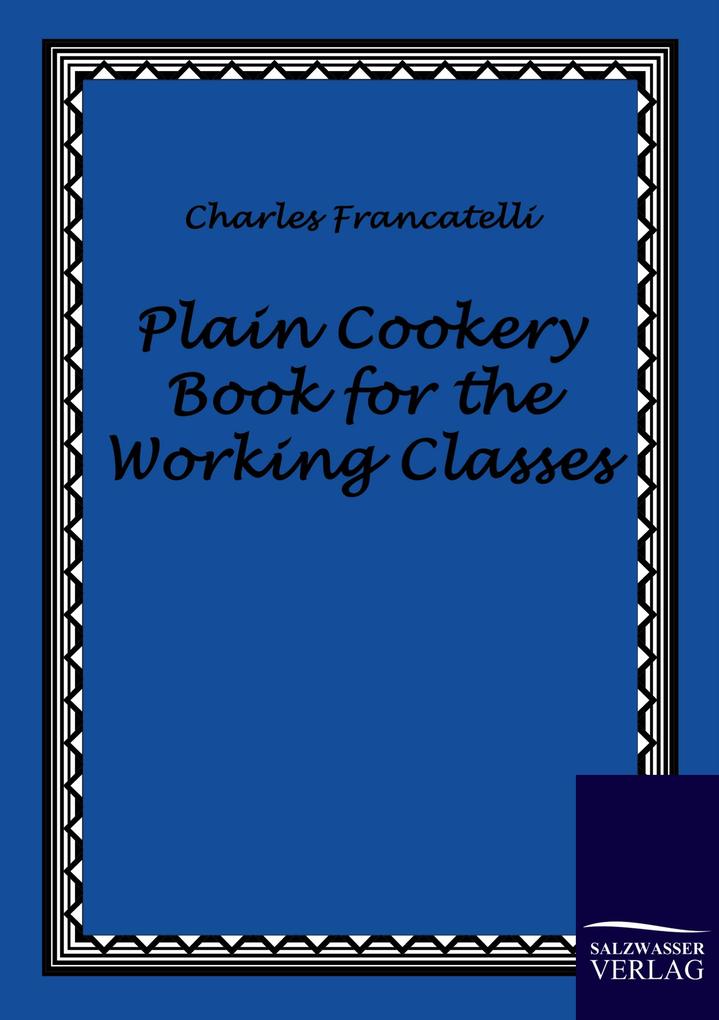 Plain Cookery Book for the Working Classes